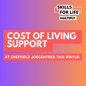 Graphic with 'Skills for Life Multiply' logo. Text reads 'Cost of living support at Sheffield Job Centres this winter'